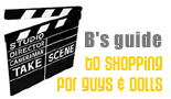 B's guide to shopping for guys & dolls